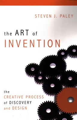 The Art of Invention: The Creative Process of Discovery and Design Paperback Prometheus Books