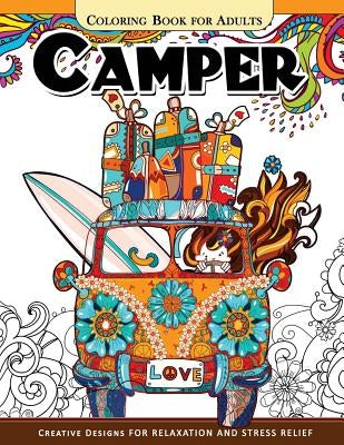 Camper Coloring Book for Adults: Let Color me the camping ! Van, Forest and Flower Design Paperback Createspace Independent Publishing Platform