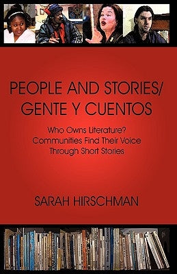 People and Stories / Gente y Cuentos: Communities Find Their Voice Through Short Stories by Sarah Hirschman, Hirschman