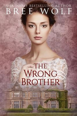 The Wrong Brother: A Regency Romance Paperback Bree Wolf