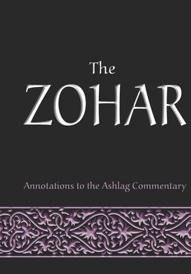 The Zohar: annotations to the Ashlag Commentary Paperback Independently Published
