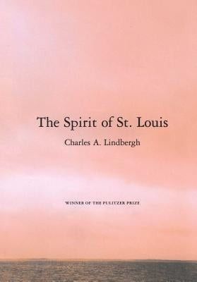 The Spirit of St. Louis by Lindbergh, Charles A.