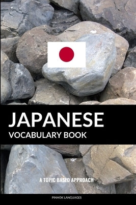 Japanese Vocabulary Book: A Topic Based Approach by Languages, Pinhok