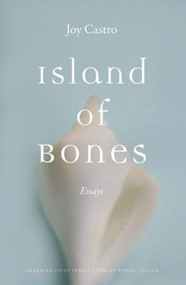 Island of Bones: Essays by Castro, Joy