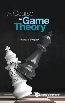 A Course in Game Theory by Ferguson, Thomas S.