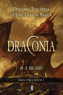 Draconia: Draconic Teachings of True Dragon Magick by Ricard, Marc-André