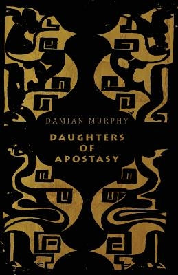 Daughters of Apostasy by Murphy, Damian