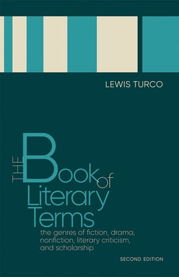 Book of Literary Terms: The Genres of Fiction, Drama, Nonfiction, Literary Criticism, and Scholarship, Second Edition by Turco, Lewis