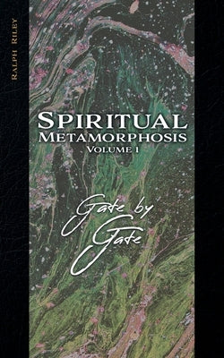 Spiritual Metamorphosis Volume 1: Gate by Gate by Riley, Ralph