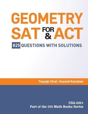 GEOMETRY for SAT and ACT: 825 Questions with Solutions Paperback Createspace Independent Publishing Platform