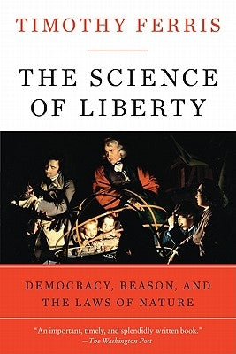 The Science of Liberty: Democracy, Reason, and the Laws of Nature Paperback Harper Perennial