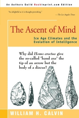 The Ascent of Mind: Ice Age Climates and the Evolution of Intelligence by Calvin, William H.