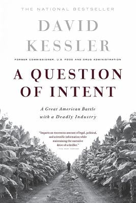 A Question of Intent: A Great American Battle with a Deadly Industry by Kessler, David
