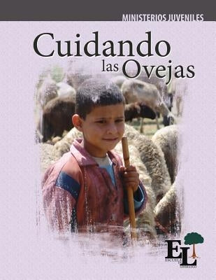 Cuidando las Ovejas: Escuela de Liderazgo: Especialidad Ministerio Juvenil by Gay, Milton