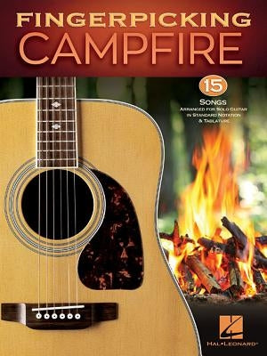 Fingerpicking Campfire: 15 Songs Arranged for Solo Guitar in Standard Notation & Tablature by Hal Leonard Corp