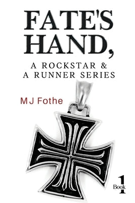 Fate's Hand, A Rockstar and A Runner Series - Book One by Fothe, Mj