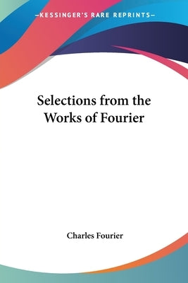Selections from the Works of Fourier Paperback Kessinger Publishing
