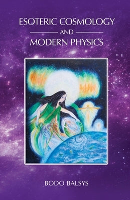 Esoteric Cosmology and Modern Physics Paperback Universal Dharma