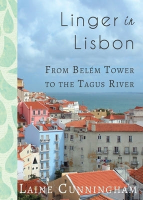 Linger in Lisbon: From Belém Tower to the Tagus River Paperback Sun Dogs Creations