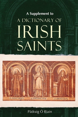 A Supplement to a Dictionary of Irish Saints: Containing Additions and Corrections Paperback Four Courts Press