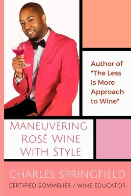 Maneuvering Rosé Wine with Style Paperback Life Stylings of Charles Springfield