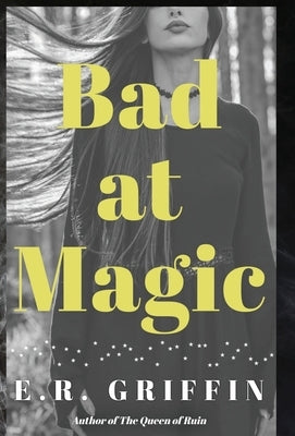 Bad at Magic by Griffin, E. R.