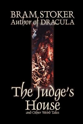 The Judge's House and Other Weird Tales by Bram Stoker, Fiction, Literary, Horror, Short Stories by Stoker, Bram