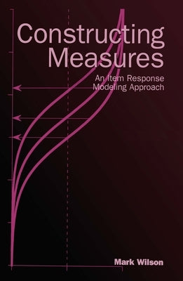 Constructing Measures: An Item Response Modeling Approach [With CDROM] by Wilson, Mark