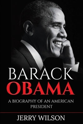 Barack Obama: A Biography of an American President by Wilson, Jerry