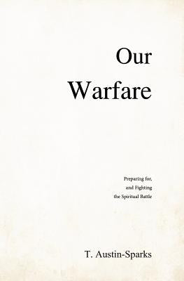 Our Warfare by Austin-Sparks, T.