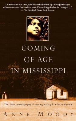 Coming of Age in Mississippi: The Classic Autobiography of a Young Black Girl in the Rural South by Moody, Anne