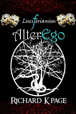 Luciferianism: AlterEgo Paperback Createspace Independent Publishing Platform