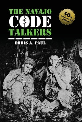 The Navajo Code Talkers: 50th Anniversary Edition Paperback Dorrance Publishing Co.