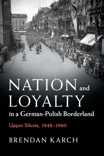 Paperback book titled "Nation and Loyalty in a German-Polish Borderland" by Cambridge University Press, showing the cover and spine.