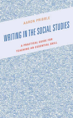 Writing in the Social Studies: A Practical Guide for Teaching an Essential Skill Paperback Rowman & Littlefield Publishers