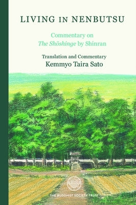 Living in Nenbutsu: Commentary on the Shoshinge by Shinran by Sato, Kemmyo Taira