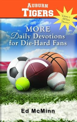 Daily Devotions for Die-Hard Fans: More Auburn Tigers by McMinn, Ed