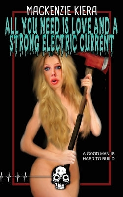 All You Need is Love and a Strong Electric Current by Kiera, MacKenzie