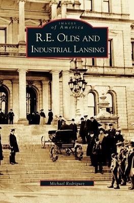 R. E. Olds and Industrial Lansing by Rodriguez, Michael