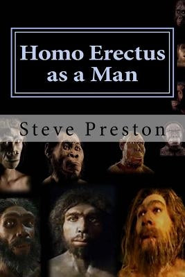 Homo Erectus as a Man Paperback Createspace Independent Publishing Platform