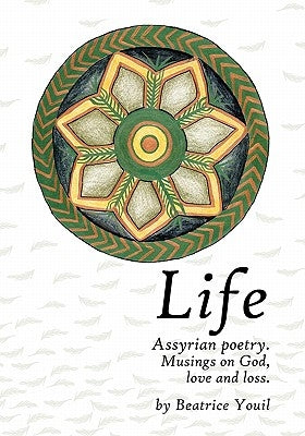 Life. Assyrian Poetry: Musings on God, love and loss. Paperback Createspace Independent Publishing Platform