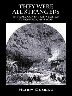 They Were All Strangers: The Wreck of the John Milton at Montauk, New York Paperback Outskirts Press