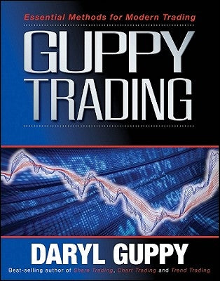 Guppy Trading: Essential Methods for Modern Trading by Guppy, Daryl