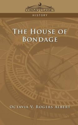 The House of Bondage by Albert, Octavia V. Rogers