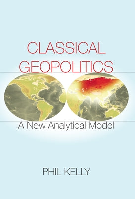Classical Geopolitics: A New Analytical Model Paperback Stanford University Press