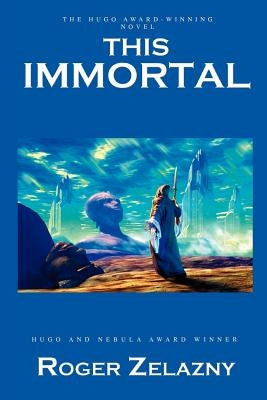This Immortal by Zelazny, Roger