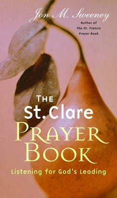 St. Clare Prayer Book: Listening for God's Leading Paperback Paraclete Press (MA)