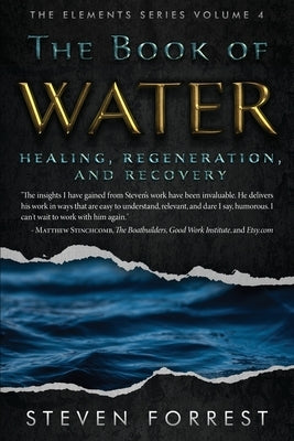 The Book of Water: Healing, Regeneration and Recovery by Forrest, Steven