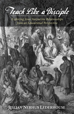 Teach Like a Disciple Paperback Wipf & Stock Publishers