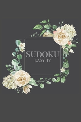 Sudoku EASY IV: 100 Easy Sudoku Puzzles, 6x9 Travel Size, Great for Beginners, Pretty Floral Cover, Perfect Get Well Soon Gift Paperback Independently Published